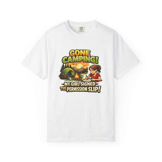 "Gone Camping! My Girl Signed the Permission Slip" Funny Outdoor Tee